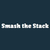 Smash the Stack